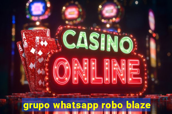 grupo whatsapp robo blaze